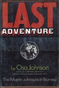 Last Adventure; The Martin Johnsons in Borneo