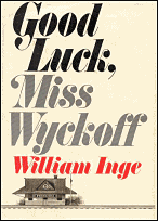 Good Luck, Miss Wyckoff by William Inge